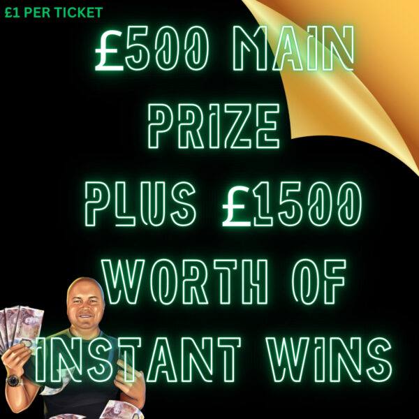 £500 PRIZE & £1500 INSTANT PRIZES