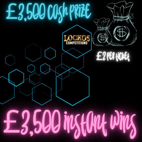 £3,500 CASH PRIZE WITH £3,500 WORTH OF INSTANT WINS