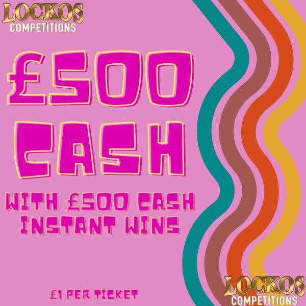 £500 CASH WITH £500 WORTH OF INSTANT WINS!!!