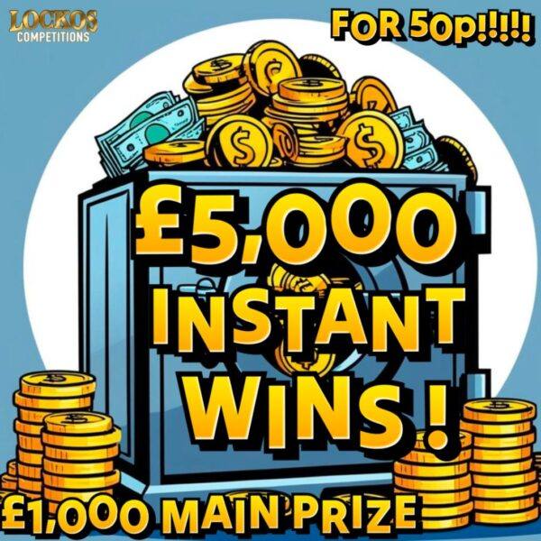 £5,000 INSTANT WINS FOR 50p WITH A MAIN PRIZE OF £1,000, 200 INSTANT WINS TO BE WON