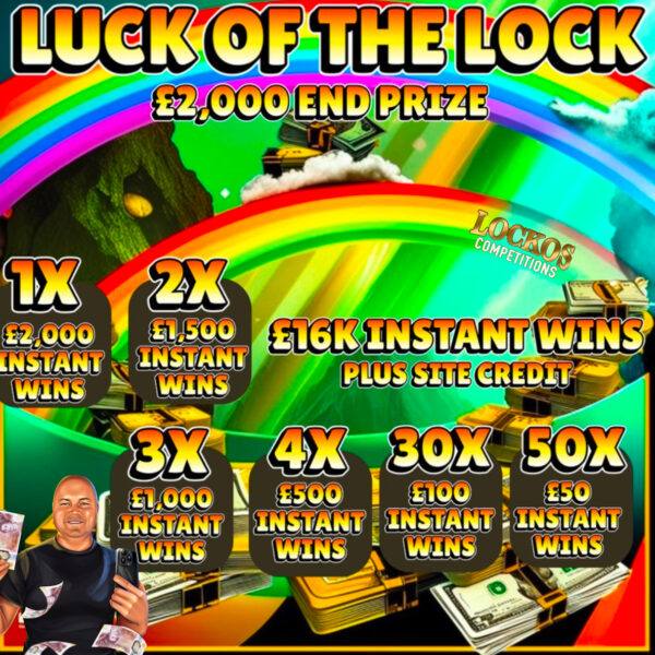 LUCK OF THE LOCK! 25P A TICKET, £2,000 END PRIZE WITH CASH INSTANT WINS!