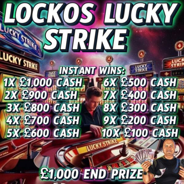 LOCKOS LUCKY STRIKE!! 30P A TICKET WITH CRAZY INSTANT WINS TO BE WON! £1,000 MAIN PRIZE!