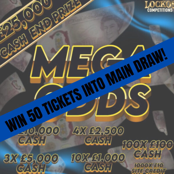 WIN 50 TICKETS INTO OUR MEGA £25K DRAW!