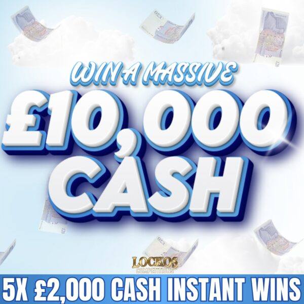 WIN A MASSIVE £10,000 CASH FOR 10P! 5X £2,000 CASH INSTANT WINS TO BE WON!